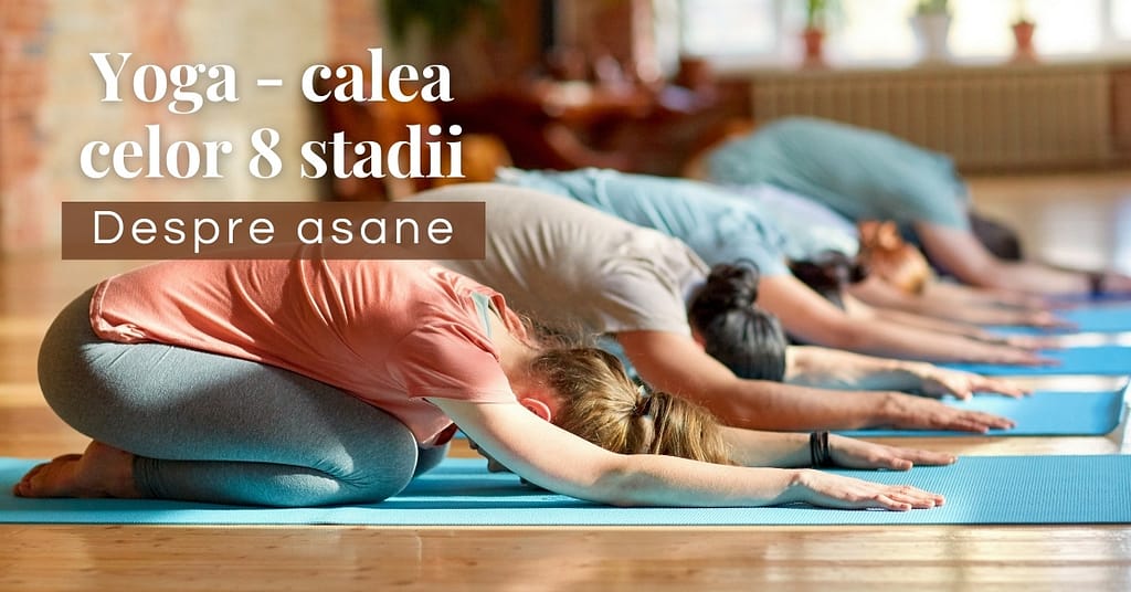 Despre Asane - Yoga - Calea celor 8 Stadii