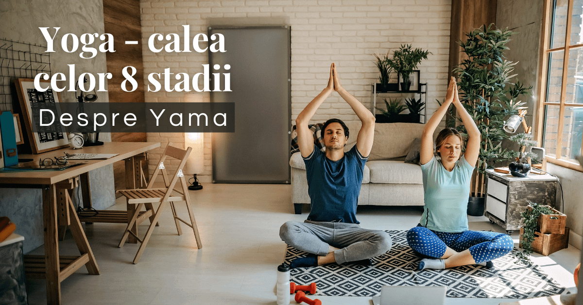 Yoga - calea celor 8 stadii - despre Yama